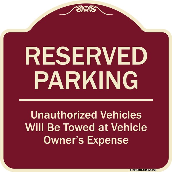 Designer Series-Reserved Parking Unauthorized Vehicles Will Be Towed Vehicl, 18" x 18", BU-1818-9758